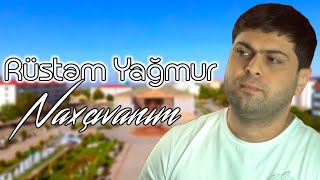Rustem Yagmur - Naxcivanim (Yeni 2022) Resimi