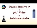 TUTORIAL Davinci Resolve+360 Video+Ambisonic Audio