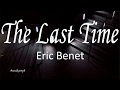 The Last Time - Eric Benet (LYRICS)