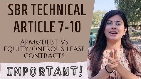 ALTERNATE PERFORMANCE MEASURES (APM) || ONEROUS LEASE CONTRACTS || DEBT VS EQUITY || SBR