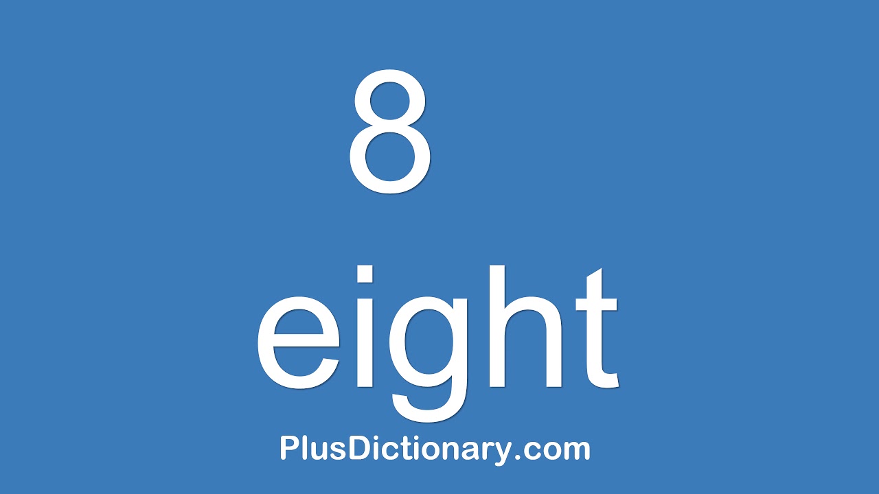 How to pronounce or say eight - 8 ? Pronunciation of eight - 8 ...