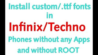 How to install .ttf/custom fonts in Infinix/Tecno phones without Root