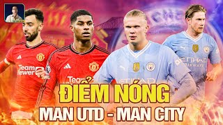 ĐIỂM NÓNG MAN CITY - MAN UNITED: AI SẼ NGĂN CẢN HAALAND, CHỜ CÁI DUYÊN CỦA RASHFORD