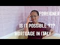 FOREIGNERS QUALIFY FOR MORTGAGE IN ITALY| BUY A HOUSE AS A FOREIGNER IN ITALY