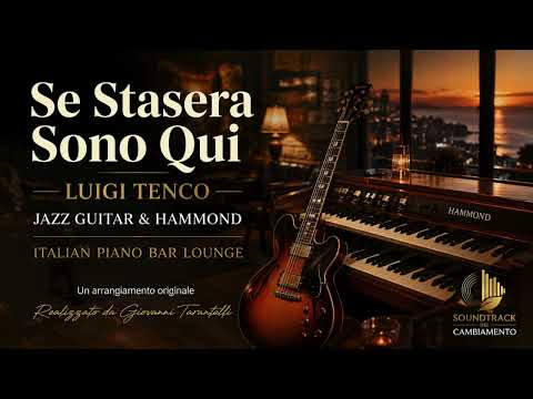 Se Stasera Sono Qui – Luigi Tenco | Jazz Guitar & Hammond 🎸🎹 Italian Piano Bar Lounge