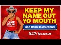 Keep My Name Out Yo Mouth Line Dance Instructional 