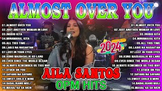 📌ALMOST OVER YOU 🩸 Nonstop AILA SANTOS 2024 💢 Best of OPM Love Songs 2024 💰💰💰