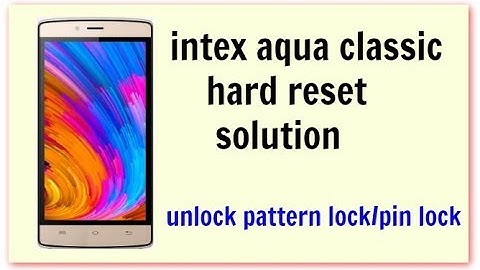 INTEX AQUA CLASSIC PATTERN/PIN LOCK SOLUTION,EASY STEPS