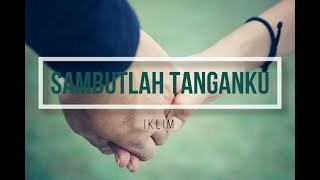 IKLIM - Sambutlah Tanganku