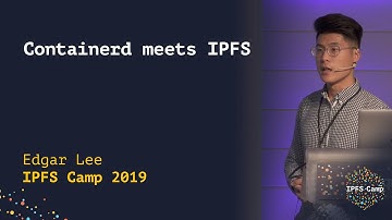 Containerd meets IPFS - Edgar Lee