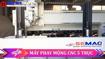 Máy Phay Mộng Cnc 5 Trục | Máy Gia Công Mộng Âm Dương Đa Năng | SEMAC