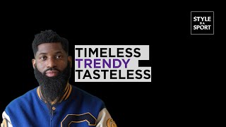 Timeless, Trendy or Tasteless with Allen Onyia | Style is a Sport