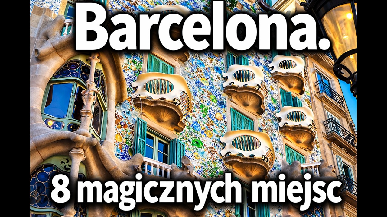 Barcelona    8 magicznych miejsc