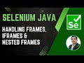Session 30 - Selenium with Java | Handling Frames/iFrames & Nested iFrames