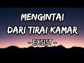 Mengintai Dari Tirai Kamar - Exists (Lirik)