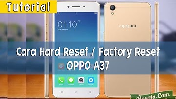 Tutorial Hard Reset / Factory Reset OPPO A37