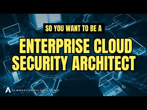 So, You want to be a Enterprise Cloud Security Architect—Everything You Need to Know!