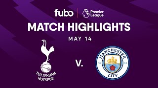 Tottenham Hotspur vs. Manchester City | PREMIER LEAGUE HIGHLIGHTS | Week 34 | Fubo Canada