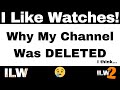 ⭐ Why 'I Like Watches' got Deleted.......I think! ⭐