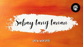 Video thumbnail of "SABAY TANG TANAN (Official Lyric Video) | Awit sa pag dayeg ug abi-abi | CREW WORSHIP DSCRF"