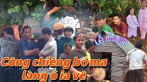 Lễ công chiêng nhà ma của làng ó ia vê | Mleo siu