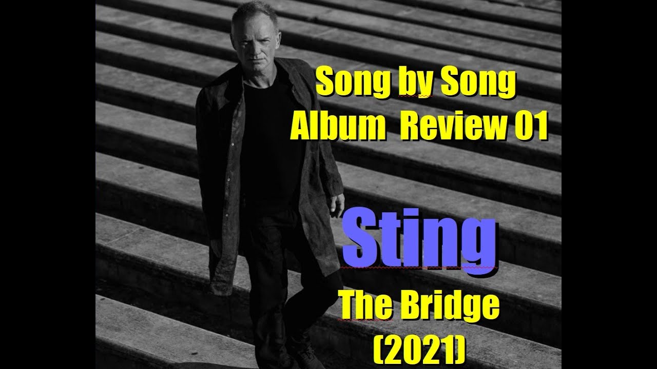 Song by Song Album Review 01 -  Sting - The Bridge (2021)