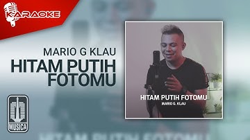 Mario G Klau - Hitam Putih Fotomu (Karaoke Video)