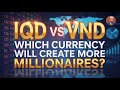 IQD vs VND: Which Currency Will Create More Millionaires? 💸🔥