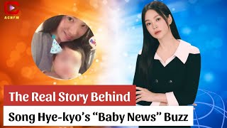 The Real Story Behind Song Hye kyo’s “Baby News” Buzz - ACNFM News screenshot 3