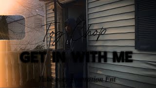 Tog Chop - Get In with Me *Freestyle (Official Music Video)