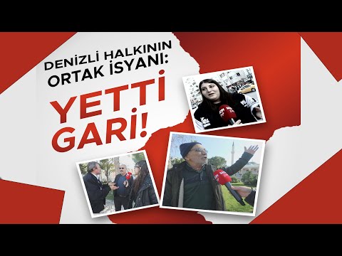 Denizli Halkının Ortak İsyanı: YETTİ GARİ!