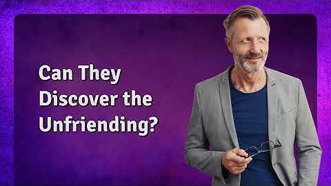 Is it possible to unfriend someone on Facebook without them noticing?