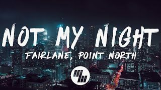 Fairlane & Point North  Not My Night (Lyrics)
