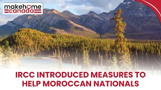 IRCC introduced measures to help Moroccan nationals | MakeHomeCanada