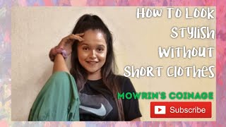 HOW TO LOOK STYLISH WITHOUT SHORT CLOTHES | 4 Outfit ideas for Summer | Mowrin's Coinage