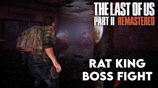 Joel vs Rat King BOSS FIGHT (No Return) The Last of Us 2 Remastered