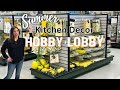 Wow hobby lobbys new summer kitchen decor is amazing  shop with me