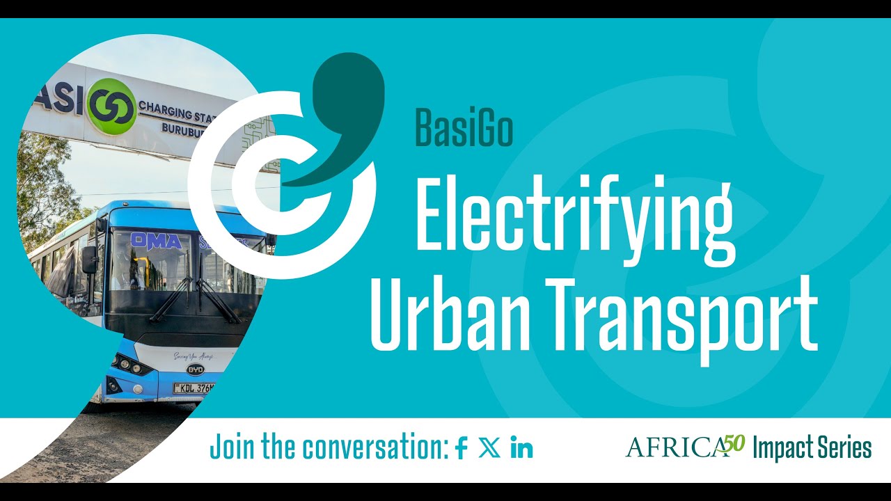 BasiGo - Electrifying Urban Transport, Africa50 Impact Series