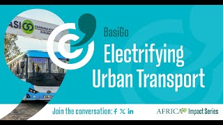 BasiGo - Electrifying Urban Transport, Africa50 Impact Series