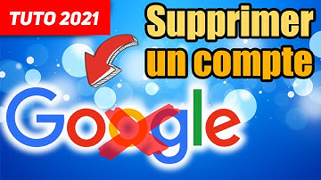 [TUTO 2021] SUPPRIMER un compte GOOGLE