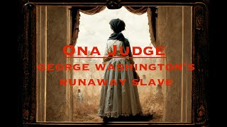 The Story of Ona Judge  George Washington's Runaway Slave