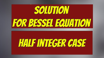 Solving Bessel Equation for nu 1/2 (half integer case)
