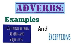 Adverbs || exemples, exceptions | difference between adjectives and adverbs