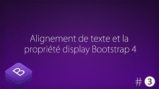[#4] Bootstrap 4 - Alignement de texte et la propriété Display