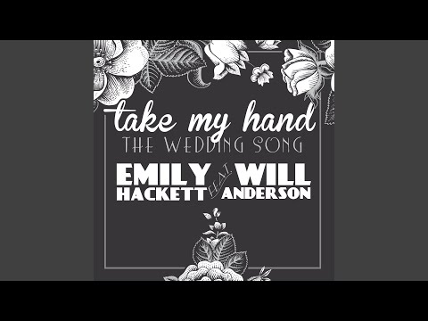 Take My Hand (The Wedding Song) (feat. Will Anderson)