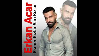 Erkan Acar - Esmer Kızlar Sarışın Kızlar  Resimi