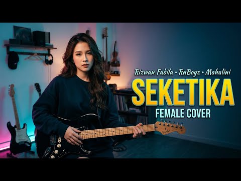 Rizwan Fadila, RnBoyz, Mahalini - Seketika | Female Cover @KamarCikki 