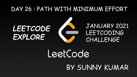PATH WITH MINIMUM EFFORT | LEETCODE EXPLORE | DAY 26