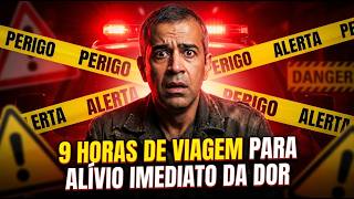 9 HORAS DE VIAGEM PARA ALÍVIO IMEDIATO DA DOR