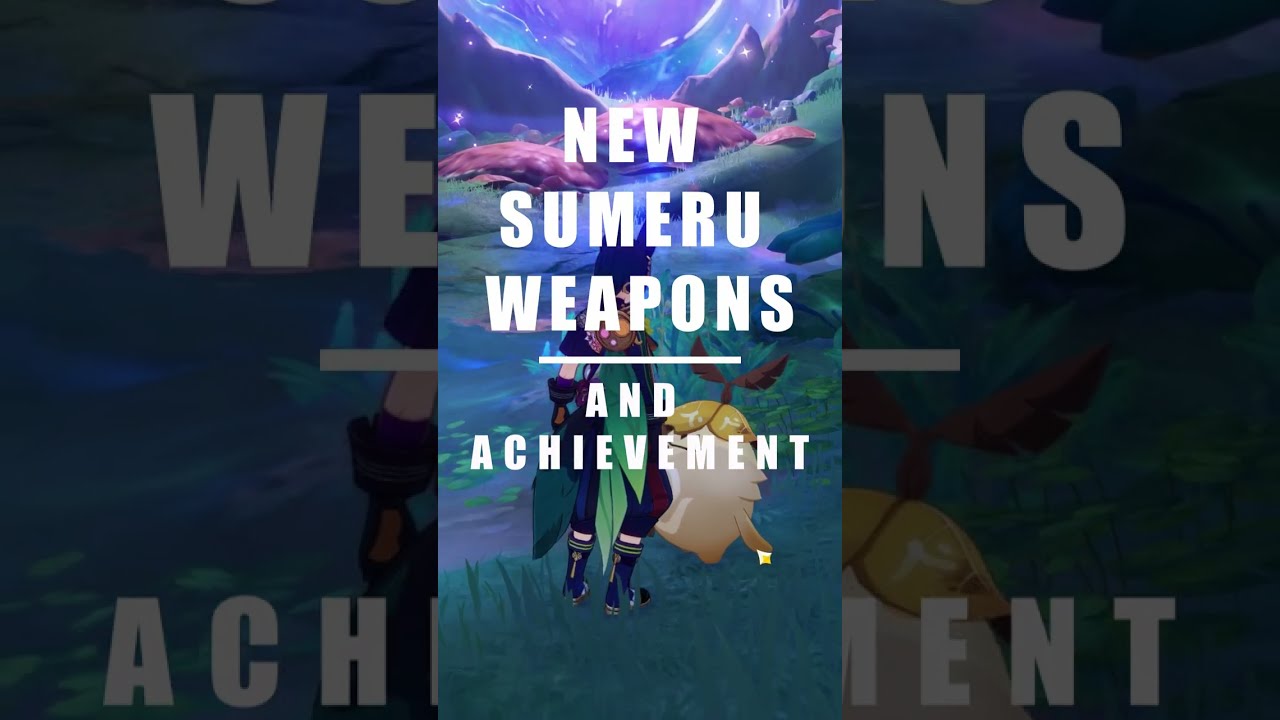 Sumeru Weapons + New Achievement | Genshin Impact 3.0